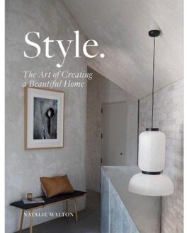 Style: The Art Of Creating A Beautiful Home - Natalie Walton