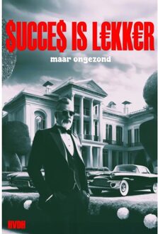 Succes Is Lekker Maar Ongezond - Haye Van der Heyden