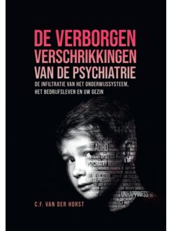 Succesboeken De Verborgen Verschrikkingen Van De Psychiatrie - C.F. van der Horst