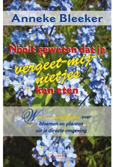 Succesboeken Nooit geweten dat je vergeet-me-nietjes kan eten - Boek Anneke Bleeker (9079872687)