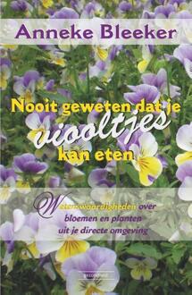 Succesboeken Nooit geweten dat je viooltjes kan eten - Boek Anneke Bleeker (9079872482)