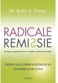 Succesboeken Radicale remissie - Boek Kelly A. Turner (9079872857)