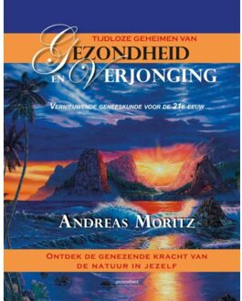 Succesboeken Tijdloze geheimen van gezondheid en verjonging - Boek Andreas Moritz (9079872792)