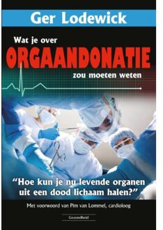 Succesboeken Wat je over orgaandonatie zou moeten weten - Boek Ger Lodewick (9079872768)