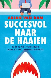 Succesvol naar de haaien -  Arjan van Dam (ISBN: 9789043543200)