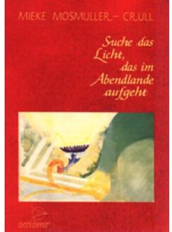 Suche das Licht das im Abendlande aufgeht - Boek Mosmuller-Crull (9075240023)