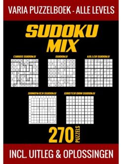 Sudoku Mix Puzzelboek - Alle Levels - 270 Puzzels - Incl. Uitleg En Oplossingen - Puzzelboek Shop