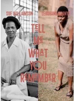 Sue Williamson And Lebohang Kganye : Tell Me What You Remember - Lewis E