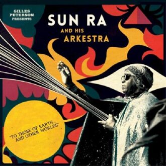 Sun Ra And His Arkestra - To Those Of Earth.....