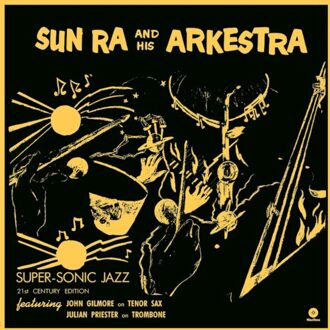 Sun Super-Sonic Jazz (21st Century Edition) - Sun Ra And His Arkestra