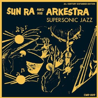 Sun Supersonic Jazz (21st Century Expanded Edition) - Sun Ra And His Arkestra