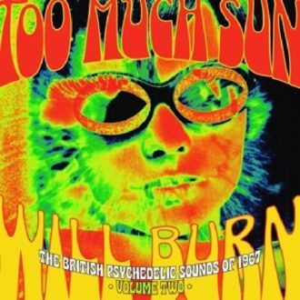 Sun Too Much Sun Will Burn: British Psychedelic Sounds Of 1967 Vol.2 - Various