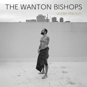 Sun Under The Sun - Wanton Bishops