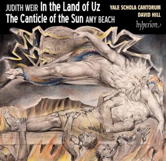 Sun Weir: In The Land Of Uz & Beach: The Canticle Of The Sun - Yale Schola Cantorum & David Hil