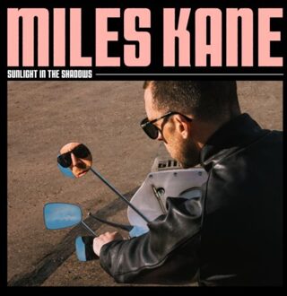 Sunlight In The Shadows - Miles Kane