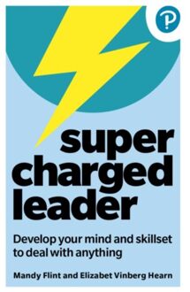Supercharged Leader: Develop Your Mind And Skillset To Deal With Anything - Mandy Flint