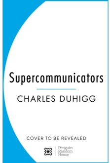 Supercommunicators - Charles Duhigg