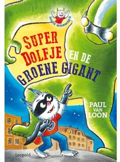 Superdolfje En De Groene Gigant - Dolfje Weerwolfje - Paul van Loon