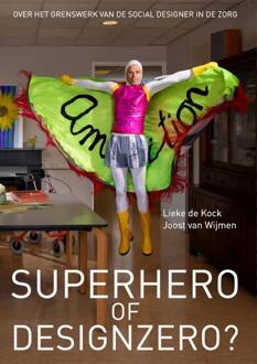 Superhero of Designzero? -  Joost van Wijmen, Lieke de Kock (ISBN: 9789064039614)