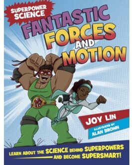 Superpower Science: Fantastic Forces And Motion - Superpower Science - Joy Lin