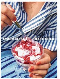 Sweet Enough - Alison Roman