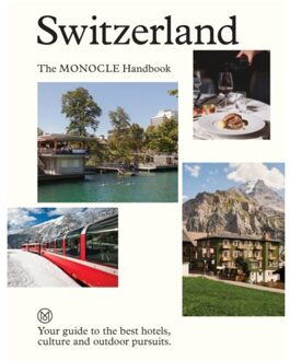 Switzerland: The Monocle Handbook - The Monocle Handbook