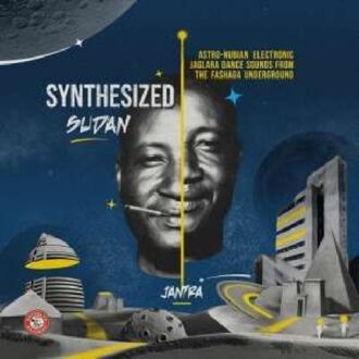Synthesized Sudan: Astro-Nubian Electronic Jaglara Dance Sounds From The Fashaga Underground - Jantra