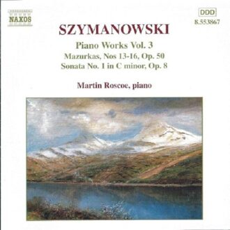 Szymanowski: Piano Works Vol 3 / Martin Roscoe