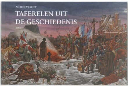 Taferelen uit de geschiedenis - Boek Anton Verhey (9059118650)