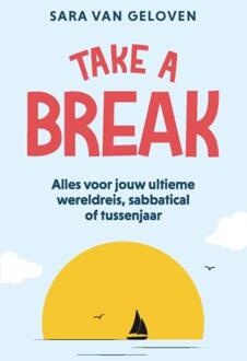 Take a break -  Sara van Geloven (ISBN: 9789043937696)