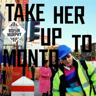 Take Her Up To Monto - Roisin Murphy