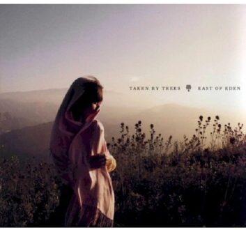 Taken By Trees - East Of Eden