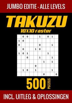 Takuzu 10x10 Raster - Jumbo Editie - Alle Levels - 500 Puzzels - Incl. Uitleg En Oplossingen - Puzzelboek Shop