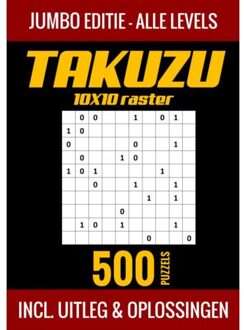 Takuzu 10x10 Raster - Jumbo Editie - Alle Levels - 500 Puzzels - Incl. Uitleg En Oplossingen - Puzzelboek Shop