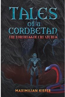 Tales Of A Cordbetan: The Fortress Of Creatures - Maximilian Kiefer