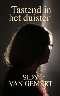 Tastend in het duister -  Sidy van Gemert (ISBN: 9789465310138)