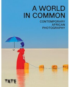 Tate Publishing A World In Common : Contemporary African Photography (Hc) - Osei Bonsu