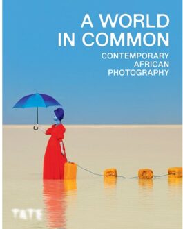 Tate Publishing A World In Common : Contemporary African Photography - Osei Bonsu