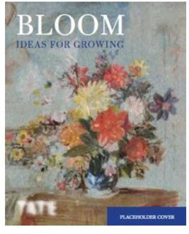 Tate Publishing Bloom : Flowers, Art & Emotion - Rachel Giles