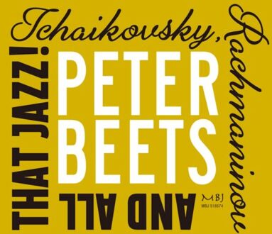 Tchaikovsky, Rachmaninov And All That Jazz! - Peter Beets