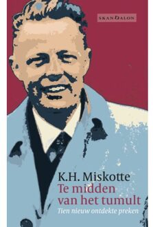 Te Midden Van Het Tumult - K.H. Miskotte