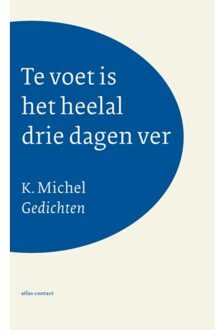 Te voet is het heelal drie dagen ver - Boek K. Michel (9025447759)