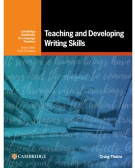 Teaching And Developing Writing Skills - Cambridge Handbooks For Language Teachers - Craig Thaine