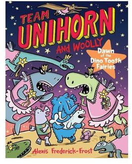 Team Unihorn And Woolly #3: Dawn Of The Dino Tooth Fairies - Team Unihorn And Woolly - Alexis Frederick-Frost