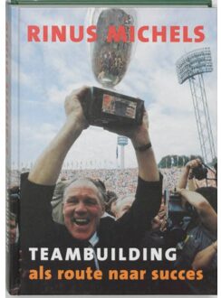 Teambuilding als route naar succes - Boek R. Michels (9076589011)