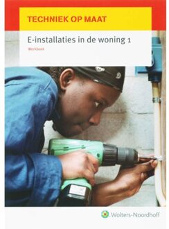 Techniek op maat  -  E-installaties in de woning 1 Werkboek