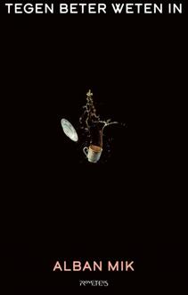 Tegen beter weten in -  Alban Mik (ISBN: 9789044648034)