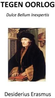 Tegen Oorlog - Desiderius Erasmus