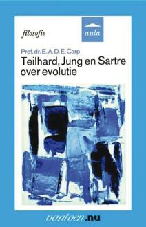 Teilhard, Jung en Sartre over evolutie - Boek E.A.D.E. Carp (903150727X)