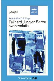 Teilhard, Jung en Sartre over evolutie - Boek E.A.D.E. Carp (903150727X)